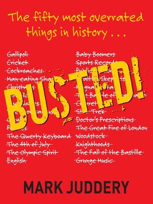 cover image of Busted! the 50 Most Overrated Things In History Exposed